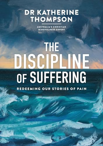 Stock image for The Discipline of Suffering: Redeeming Our Stories of Pain for sale by GreatBookPrices