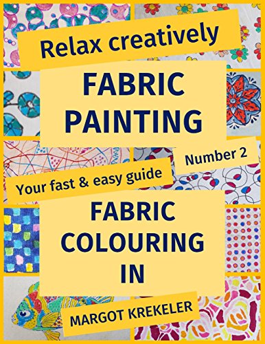 Stock image for Relax creatively - Fabric painting - Your fast & easy guide Number 2 - Fabric Colouring In (Volume 2) for sale by HPB-Diamond