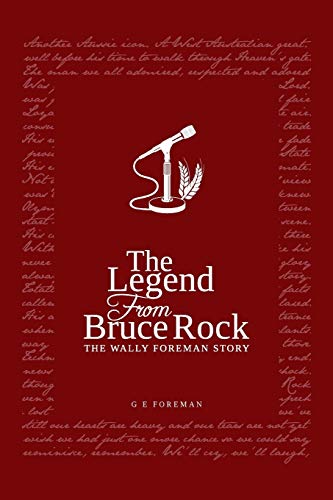 Imagen de archivo de The Legend from Bruce Rock: The Wally Foreman Story a la venta por Reuseabook