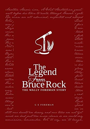 Imagen de archivo de The Legend from Bruce Rock: The Wally Foreman Story a la venta por California Books