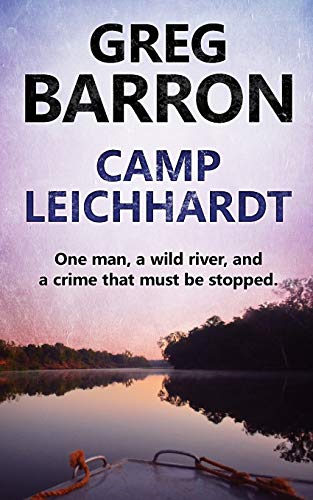 Stock image for Camp Leichhardt: One man, a wild river, and a crime that must be stopped. for sale by Lucky's Textbooks