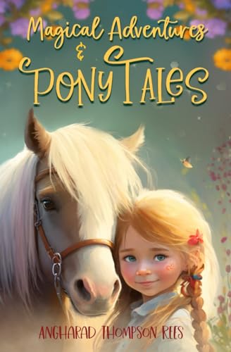 Stock image for Magical Adventures Pony Tales: Six Magical Stories in One Spellbinding Book for sale by Goodwill of Colorado
