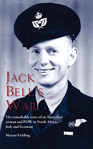 Stock image for Jack Bell's War The remarkable story of an Australian airman and POW in North Africa, Italy and Germany for sale by PBShop.store US