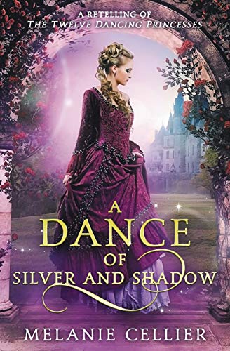 Imagen de archivo de A Dance of Silver and Shadow: A Retelling of The Twelve Dancing Princesses (Beyond the Four Kingdoms) a la venta por ZBK Books