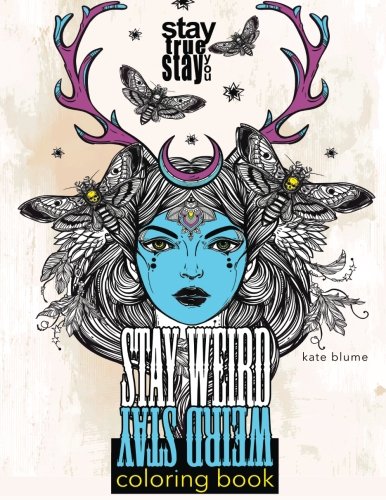 Imagen de archivo de Stay Weird: Stay Weird Coloring Book - Stay True Stay You a la venta por Books Unplugged