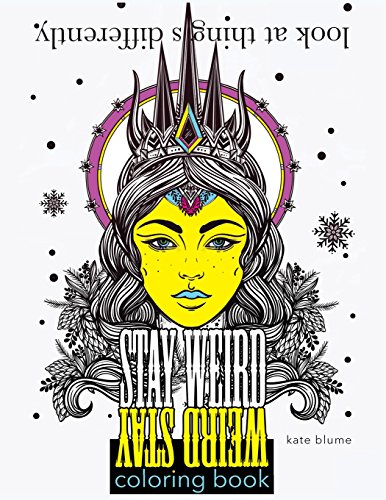 Imagen de archivo de Stay Weird: Stay Weird Coloring Book - Look At Things Differently (Stay Weird Coloring Books) a la venta por Lucky's Textbooks