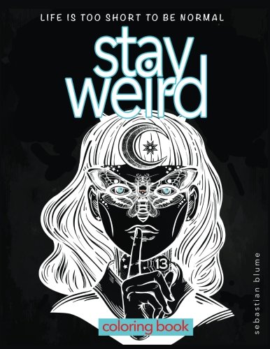 9780648084778: Stay Weird: Stay Weird Coloring Book - Life Is Too Short To Be Normal Stay Weird (Stay Weird Coloring Books)