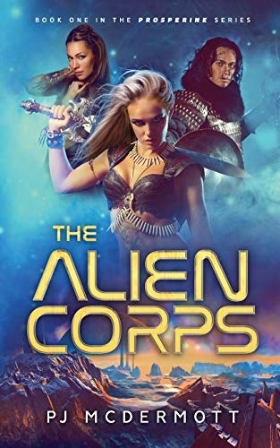 Stock image for The Alien Corps: Book 1 in The Adventures of the Space Heroine Hickory Lace (Epic science fiction blended with religion and adventure on an alien world:) for sale by Lucky's Textbooks