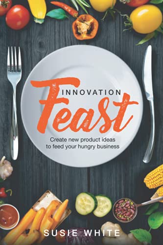 9780648137245: Innovation Feast: Create New Product Ideas to Feed Your Hungry Business