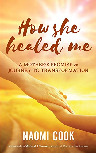 Stock image for How She Healed Me: A Mother's Promise and Journey to Transformation for sale by Bayside Books