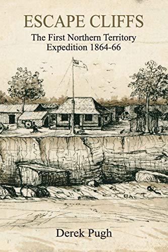 Stock image for Escape Cliffs: The First Northern Territory Expedition 1864-66 for sale by Lucky's Textbooks