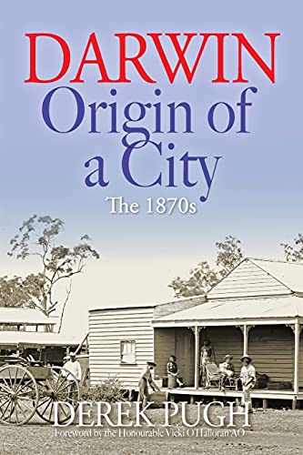 Stock image for Darwin: Origin of a City - The 1870s for sale by Caryota Book Exchange