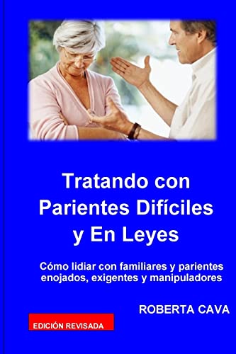 Beispielbild fr Tatando Con Parientes Dificiles Y En Leyes: Como Lidiar Con Familiares Y Parientes Enojados, Exigentes Y Manipuladores zum Verkauf von THE SAINT BOOKSTORE