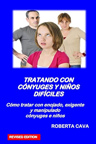 Beispielbild fr Tratando Con Conyuges Y Ninos Dificiles: Como Tratar Con Enojada, Exigente Y Manipulador Conyuges E Ninos zum Verkauf von THE SAINT BOOKSTORE