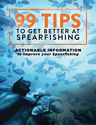Beispielbild fr 99 Tips to Get Better at Spearfishing: Actionable information to improve your spearfishing zum Verkauf von Chiron Media