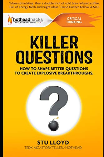 Stock image for Killer Questions: How to Shape Better Questions to Create Explosive Breakthroughs for sale by THE SAINT BOOKSTORE