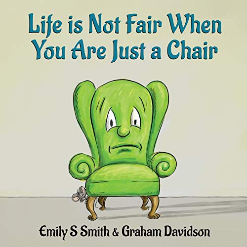 Stock image for Life is Not Fair When You Are Just a Chair: paperback for sale by California Books