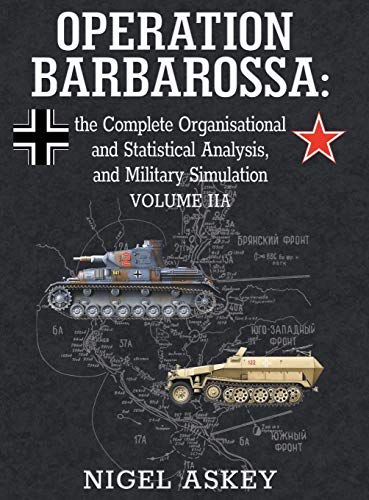 Stock image for Operation Barbarossa: the Complete Organisational and Statistical Analysis, and Military Simulation, Volume IIA (Hardback) for sale by Book Depository hard to find