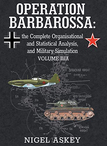 Stock image for Operation Barbarossa: the Complete Organisational and Statistical Analysis, and Military Simulation, Volume IIIA (Hardback) for sale by Book Depository hard to find