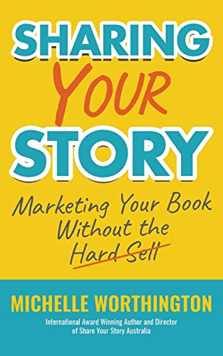 9780648227007: Sharing Your Story: Marketing Your Book Without The Hard Sell
