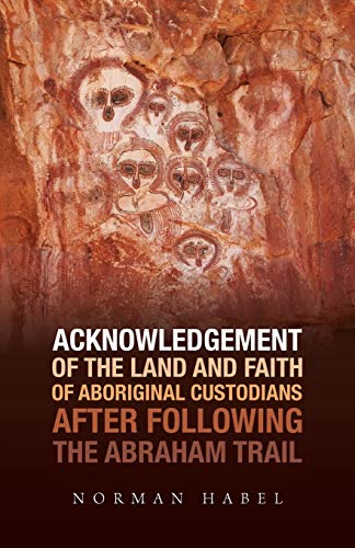 Stock image for Acknowledgement of the Land and Faith of Aboriginal Custodians: After Following the Abraham Trail for sale by Friends Of Bridgeport Public Library