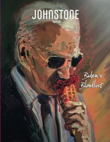 Beispielbild fr JOHNSTONE April 24: Biden's Bloodlust zum Verkauf von California Books