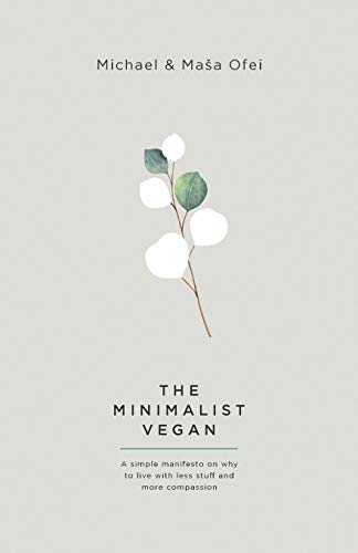 Beispielbild fr The Minimalist Vegan: A Simple Manifesto On Why To Live With Less Stuff And More Compassion zum Verkauf von AwesomeBooks