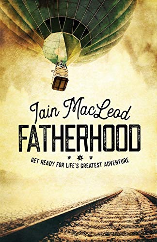 Stock image for Fatherhood: Get Ready For Lifes Greatest Adventure for sale by Reuseabook