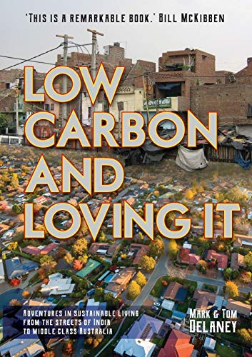 Beispielbild fr Low-Carbon and Loving It: Adventures in sustainable living - from the streets of India to middle class Australia zum Verkauf von ThriftBooks-Atlanta