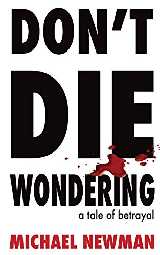 Stock image for Don't Die Wondering: A Tale of Betrayal for sale by California Books