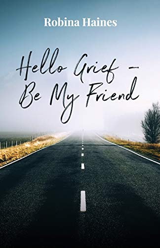 Stock image for Hello Grief - Be My Friend: A journey into finding light after loss for sale by HPB-Ruby