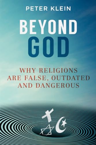 Imagen de archivo de Beyond God: Why religions are False, Outdated and Dangerous a la venta por Goodwill Books