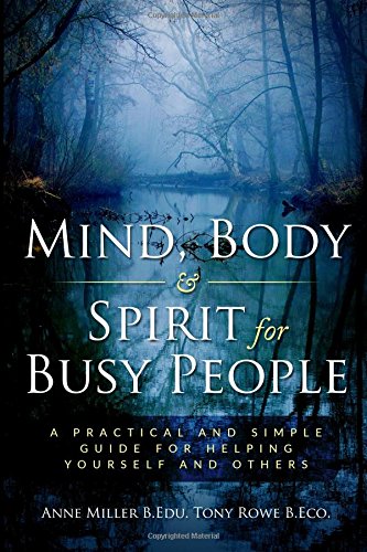 9780648268703: Mind, Body and Spirit for Busy People: a practical guide to help yourself and others