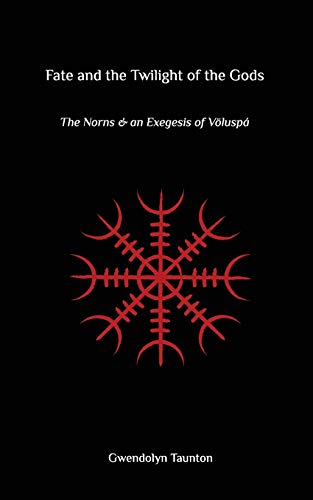 Stock image for Fate and the Twilight of the Gods: The Norns and an Exegesis of Voluspa for sale by SecondSale