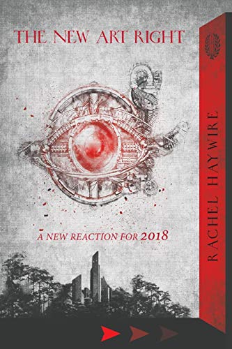 Stock image for The New Art Right: A New Reaction for 2018 for sale by Bookmans