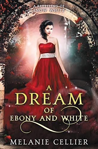 Stock image for A Dream of Ebony and White: A Retelling of Snow White (Beyond the Four Kingdoms) (Volume 4) for sale by SecondSale