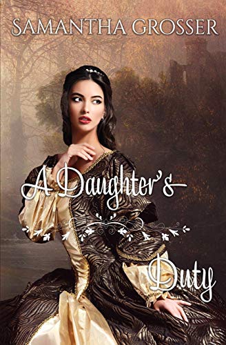 9780648305293: A Daughter's Duty: A Historical Romance