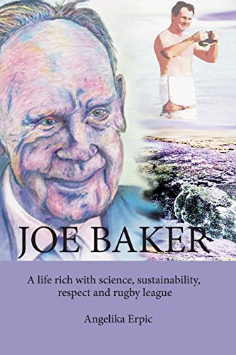 Imagen de archivo de Joe Baker: A Life Rich With Science, Sustainability, Respect And Rugby League a la venta por Marlowes Books and Music