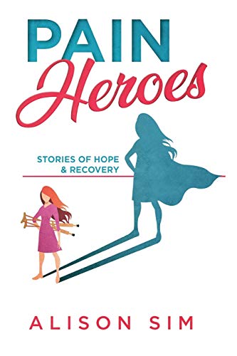 Beispielbild fr Pain Heroes: Stories of Hope and Recovery zum Verkauf von WorldofBooks