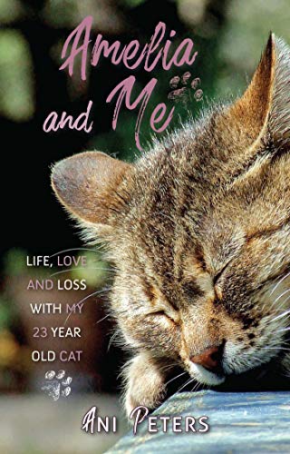 Stock image for Amelia and Me: Life, Love and Loss with My 23 Year Old Cat for sale by WorldofBooks