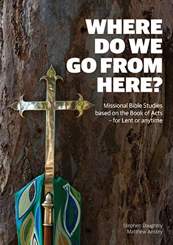 Stock image for Where Do We Go from Here?: Missional Bible Studies Based on the Book of Acts - for Lent or Anytime for sale by Red's Corner LLC