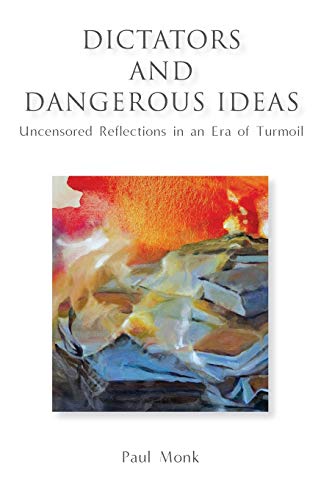 Beispielbild fr Dictators and Dangerous Ideas: Uncensored Reflections in an Era of Turmoil zum Verkauf von Reuseabook