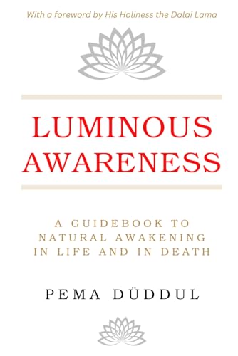 Imagen de archivo de Luminous Awareness: A Guidebook to Natural Awakening in Life and in Death a la venta por GreatBookPrices