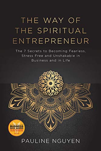 Beispielbild fr The Way of the Spiritual Entrepreneur: The 7 Secrets to Becoming Fearless, Stress Free and Unshakable in Business and in Life zum Verkauf von GF Books, Inc.