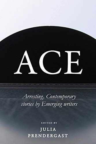 Beispielbild fr ACE Arresting Contemporary stories from Emerging writers zum Verkauf von PBShop.store US