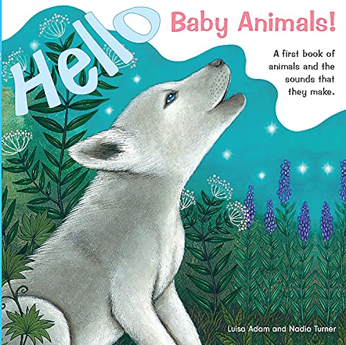 Stock image for Hello Baby Animals!: A First Book of Animals and the Sounds that They Make for sale by Housing Works Online Bookstore