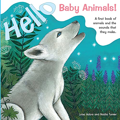 Stock image for Hello Baby Animals!: A First Book of Animals and the Sounds That They Make for sale by ThriftBooks-Dallas