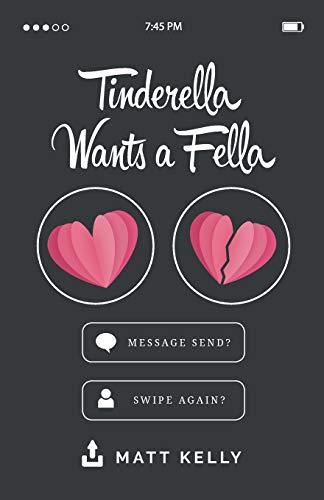 Stock image for Tinderella Wants A Fella: A hilarious yet heartfelt tale of love, loss and the fear of never finding a soulmate for sale by Lucky's Textbooks