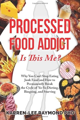Beispielbild fr Processed Food Addict: Is This Me? Why You Can  t Stop Eating Junk Food and How to Permanently Break the Cycle of Yo-Yo Dieting, Bingeing, and Starving zum Verkauf von Books From California