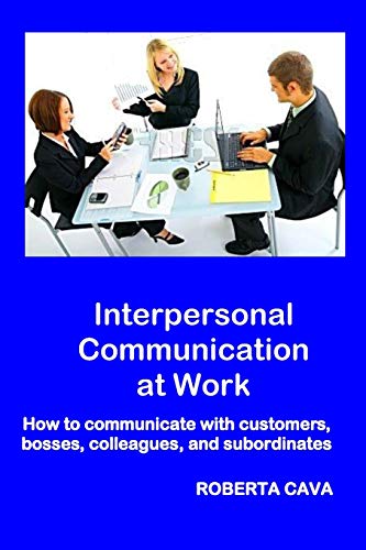 9780648443766: Interpersonal Communication at Work: How to communicate with customers, bosses, colleagues and subordinates